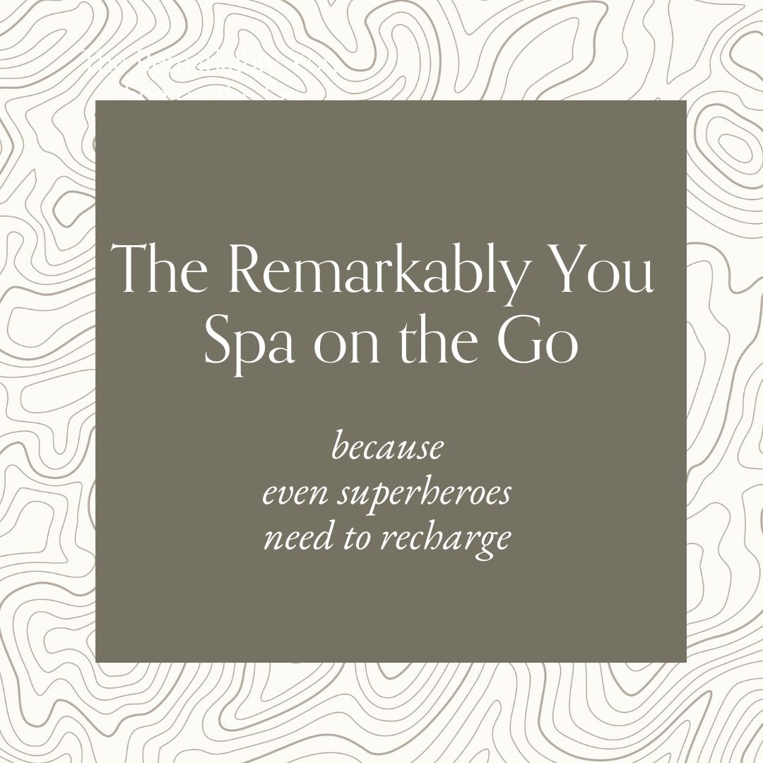 The "Remarkably You" Spa on the Go